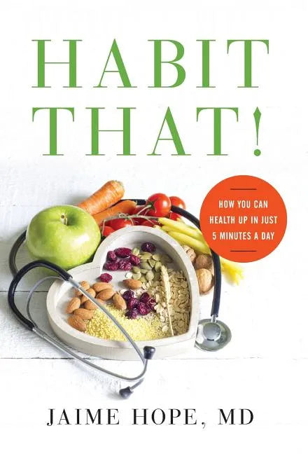Habit That!: How You Can Health Up in Just 5 Minutes a Day - Hardcover