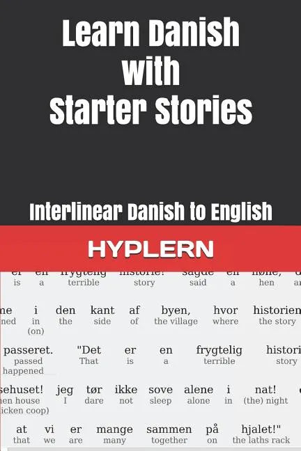 Learn Danish with Starter Stories: Interlinear Danish to English - Paperback