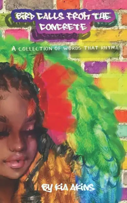 Bird Calls From the Concrete: A Collection of Words That Rhyme - Paperback