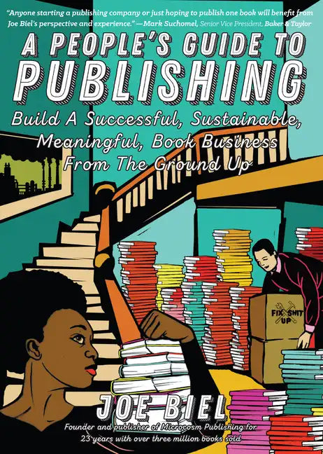 People's Guide to Publishing: Building a Successful, Sustainable, Meaningful Book Business from the Ground Up - Paperback