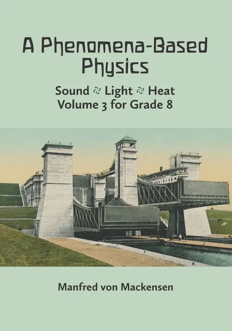 A Phenomena-Based Physics, Volume III: Sound, Light, Heat, Hydraulics, Hydrostatics, Aeromechanics, and Electromagnetism - Paperback