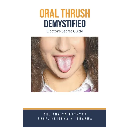 Oral Thrush Demystified: Doctor's Secret Guide - Paperback