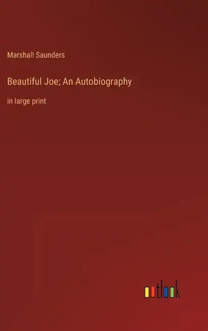 Beautiful Joe; An Autobiography: in large print - Hardcover