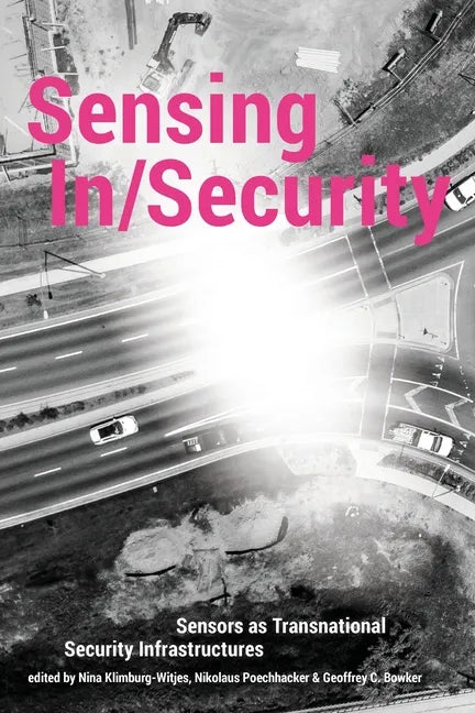 Sensing In/Security: Sensors as Transnational Security Infrastructures - Paperback