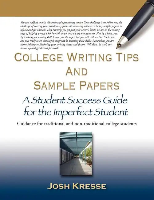 College Writing Tips and Sample Papers: A Student Success Guide for the Imperfect Student - Paperback