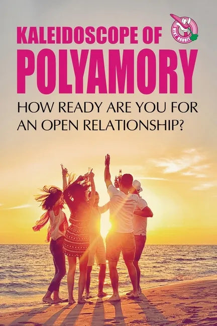 Kaleidoscope of Polyamory: How ready are you for an open relationship? - Paperback