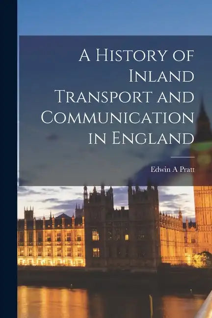 A History of Inland Transport and Communication in England - Paperback