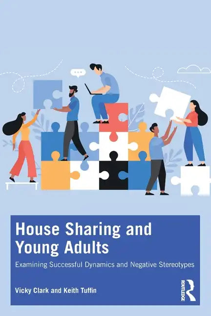 House Sharing and Young Adults: Examining successful dynamics and negative stereotypes - Paperback