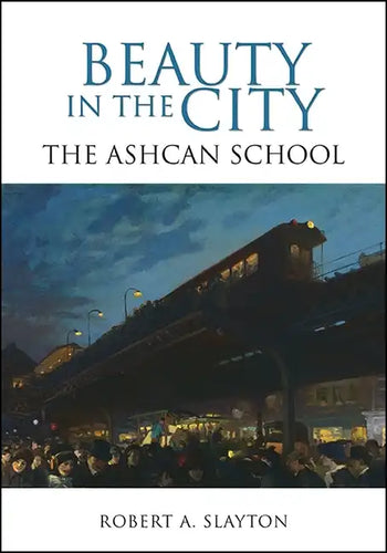 Beauty in the City: The Ashcan School - Hardcover