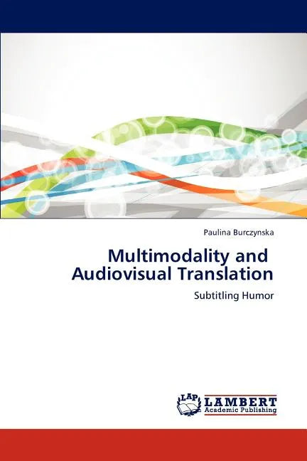 Multimodality and Audiovisual Translation - Paperback