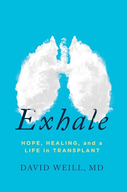 Exhale: Hope, Healing, and a Life in Transplant - Hardcover