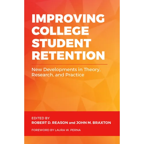 Improving College Student Retention: New Developments in Theory, Research, and Practice - Paperback