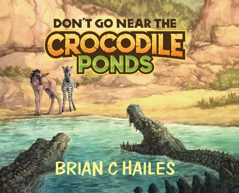 Don't Go Near the Crocodile Ponds - Hardcover