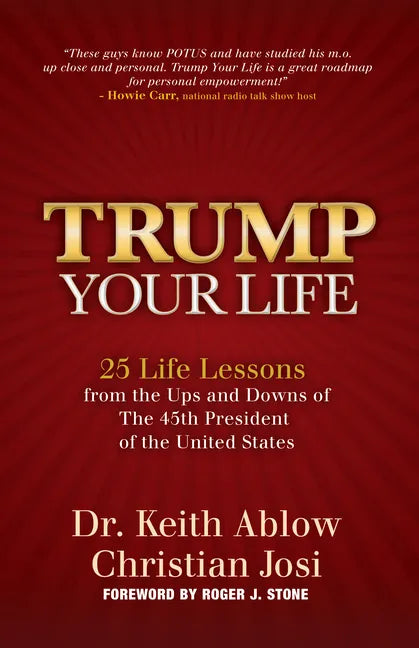Trump Your Life: 25 Life Lessons from the Ups and Downs of the 45th President of the United States - Hardcover