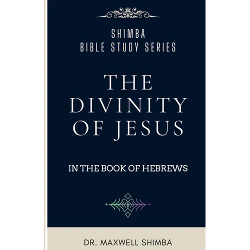 The Divinity of Jesus in the Book of Hebrews - Paperback
