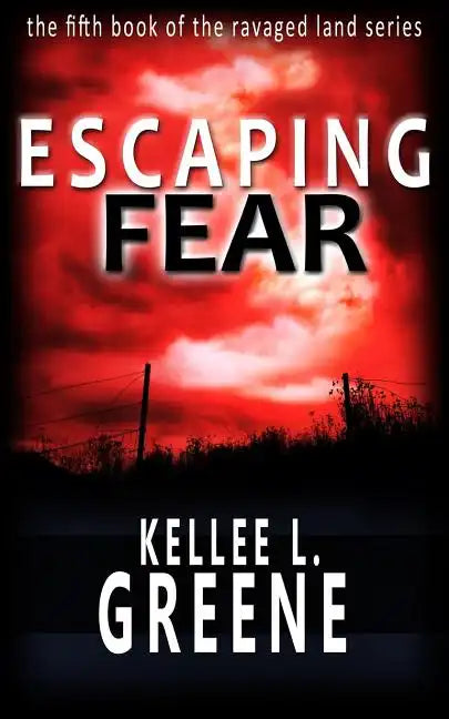 Escaping Fear - A Post-Apocalyptic Novel - Paperback