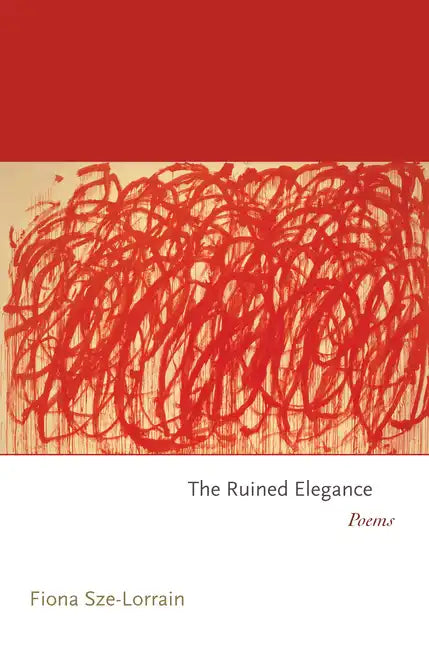 The Ruined Elegance: Poems - Paperback