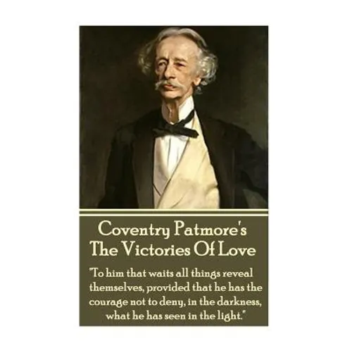 Coventry Patmore - The Victories Of Love: 