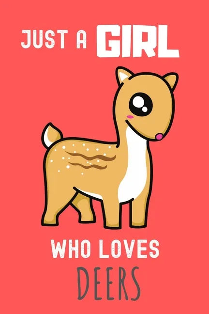 Just a Girl who loves Deers: Deers Lover Gift , Funny Deers Accessories for Deer Animals Lovers - Deer Gifts for Women and Girls - Paperback