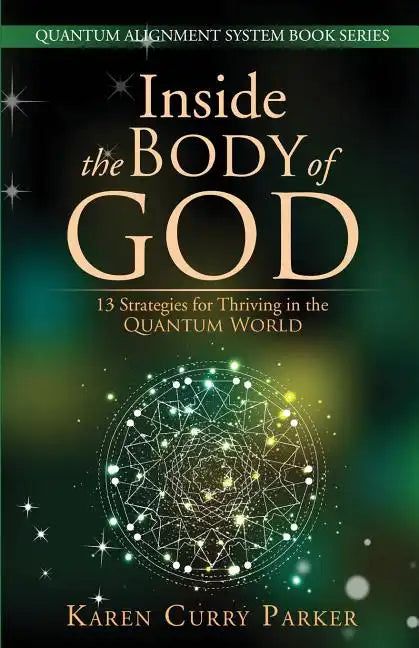 Inside the Body of God: 13 Strategies for Thriving in the Quantum World - Paperback