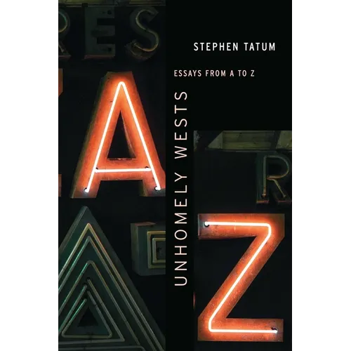Unhomely Wests: Essays from A to Z - Paperback