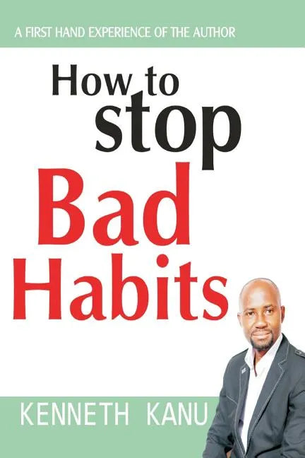 How to Stop Bad Habits: Authentic Path to Freedom - Paperback