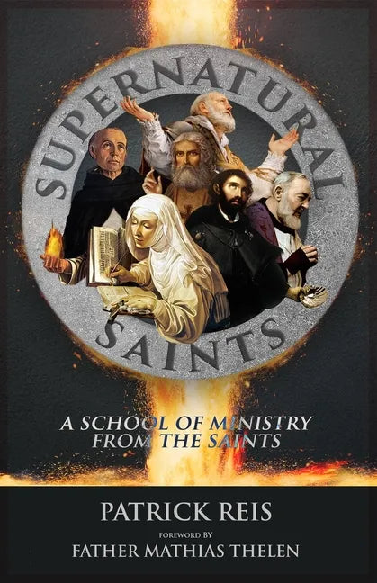 Supernatural Saints: A School of Ministry from the Saints - Paperback