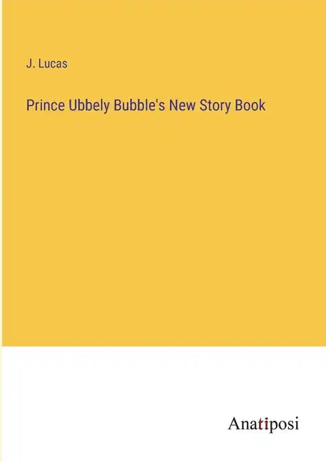 Prince Ubbely Bubble's New Story Book - Paperback