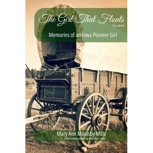 The Girl That Floats Annotated: Memories of an Iowa Pioneer Girl - Paperback