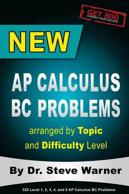 New AP Calculus BC Problems arranged by Topic and Difficulty Level: 160 Test Questions with Solutions, 160 Additional Questions with Answers for the R - Paperback