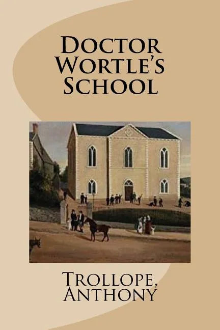 Doctor Wortle's School - Paperback