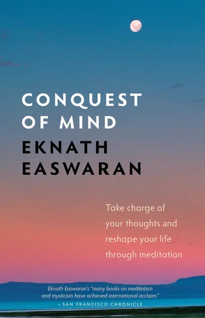 Conquest of Mind: Take Charge of Your Thoughts & Reshape Your Life Through Meditation - Paperback