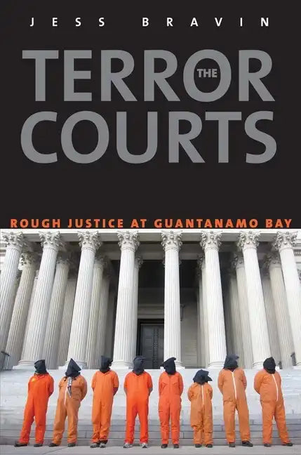 Terror Courts: Rough Justice at Guantanamo Bay - Paperback