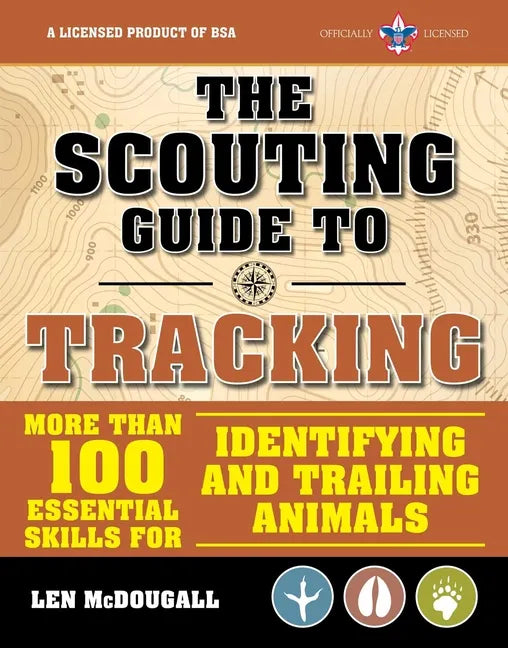 The Scouting Guide to Tracking: An Officially-Licensed Book of the Boy Scouts of America: More Than 100 Essential Skills for Identifying and Trailing - Paperback