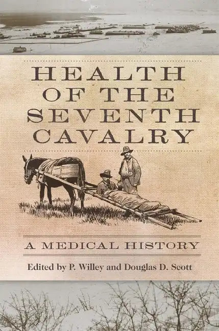 Health of the Seventh Cavalry: A Medical History - Hardcover