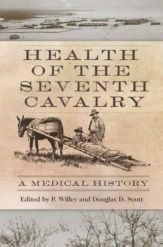 Health of the Seventh Cavalry: A Medical History - Hardcover