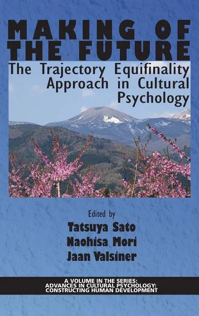 Making of the Future: The Trajectory Equifinality Approach in Cultural Psychology(HC) - Hardcover