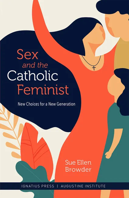 Sex and the Catholic Feminist: New Choices for a New Generation - Paperback