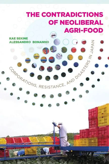 Contradictions of Neoliberal Agri-Food: Corporations, Resistance, and Disasters in Japan - Paperback