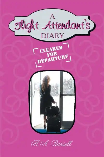 A Flight Attendant's Diary: Cleared for Departure - Paperback
