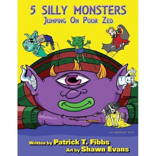 5 Silly Monsters Jumping On Poor Zed: an Ughaboos book - Paperback