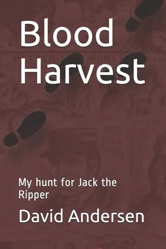 Blood Harvest: My hunt for Jack the Ripper - Paperback