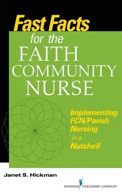 Fast Facts for the Faith Community Nurse: Implementing FCN/Parish Nursing in a Nutshell - Paperback