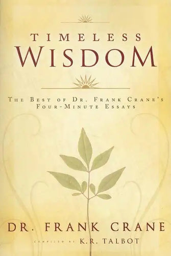 Timeless Wisdom: The Best of Dr. Frank Crane's Four-Minute Essays - Paperback