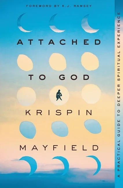 Attached to God: A Practical Guide to Deeper Spiritual Experience - Paperback