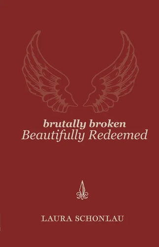 Brutally Broken Beautifully Redeemed - Paperback