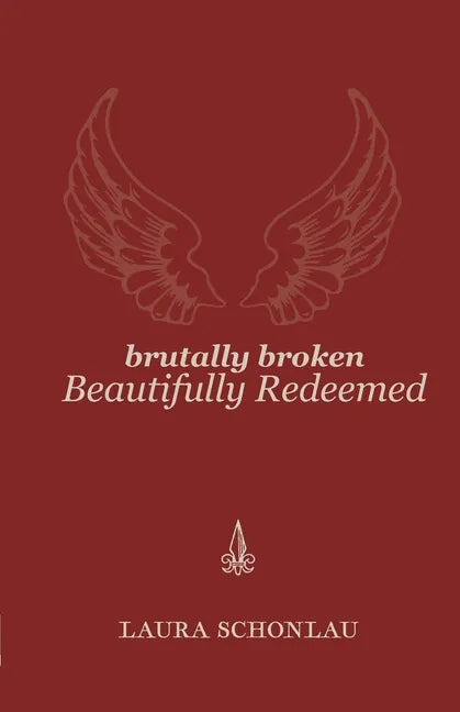 Brutally Broken Beautifully Redeemed - Paperback