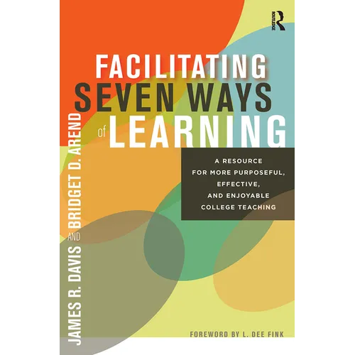 Facilitating Seven Ways of Learning: A Resource for More Purposeful, Effective, and Enjoyable College Teaching - Paperback