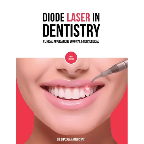 Diode Laser In Dentistry - Clinical Applications Surgical & Non Surgical (Full Colour) - Paperback