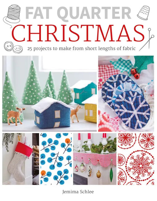 Fat Quarter: Christmas: 25 Projects to Make from Short Lengths of Fabric - Paperback